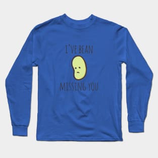 I've Bean Missing You Long Sleeve T-Shirt